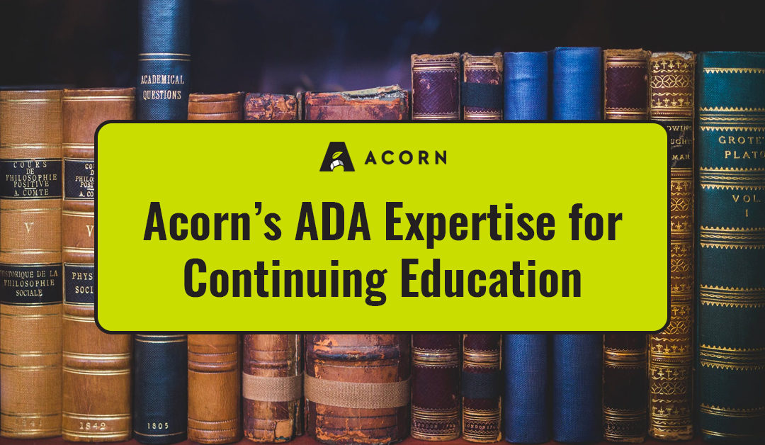 Acorn’s ADA Expertise for Continuing Education